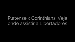 ​Platense x Corinthians: Veja onde assistir à Libertadores 